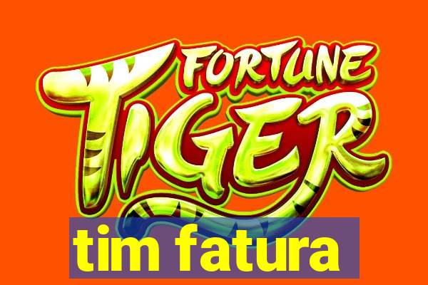 tim fatura